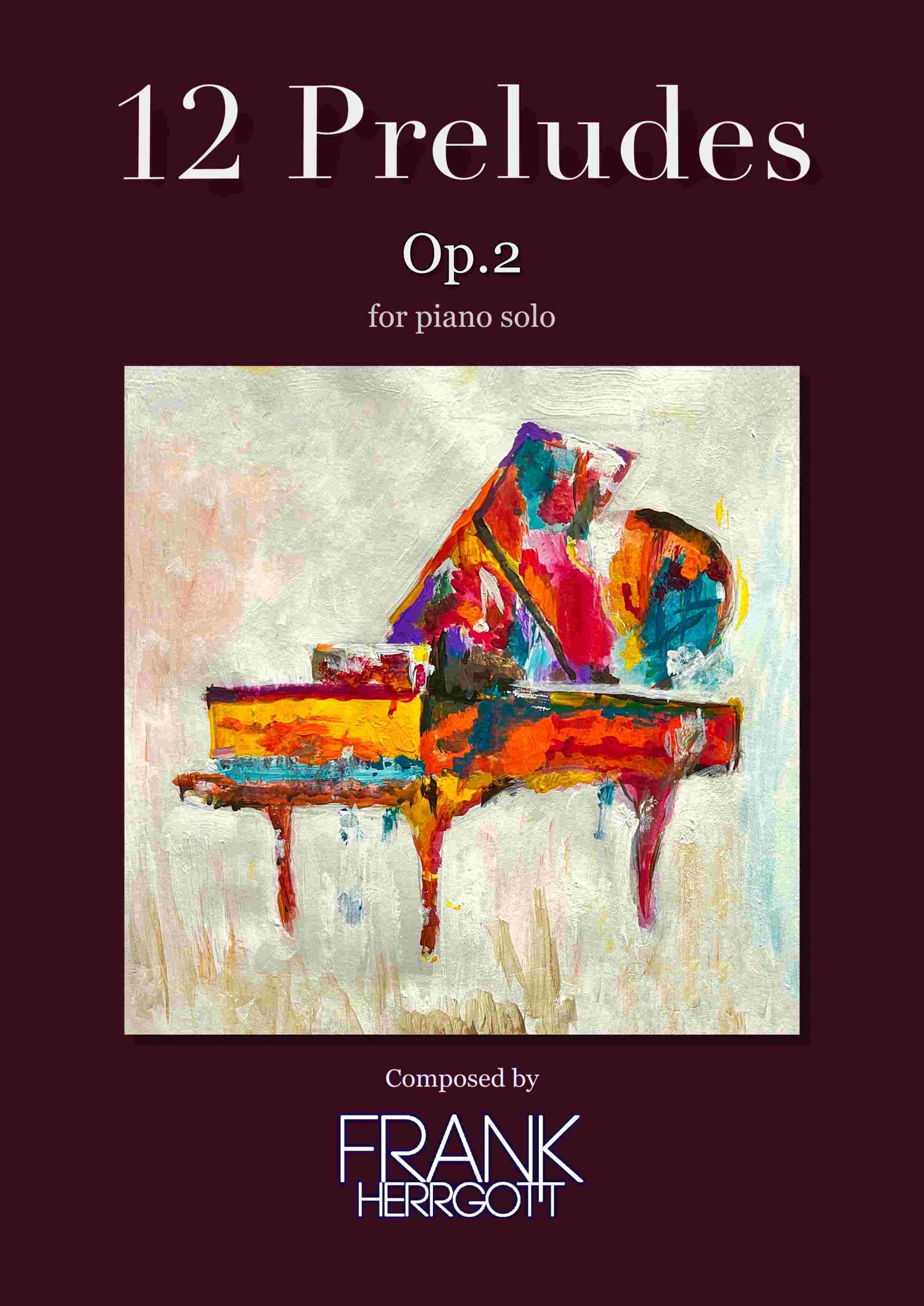 12 Preludes Op. 2 – Frank Herrgott Front Cover Front cover of 12 Preludes Op. 2 by Frank Herrgott – piano sheet music