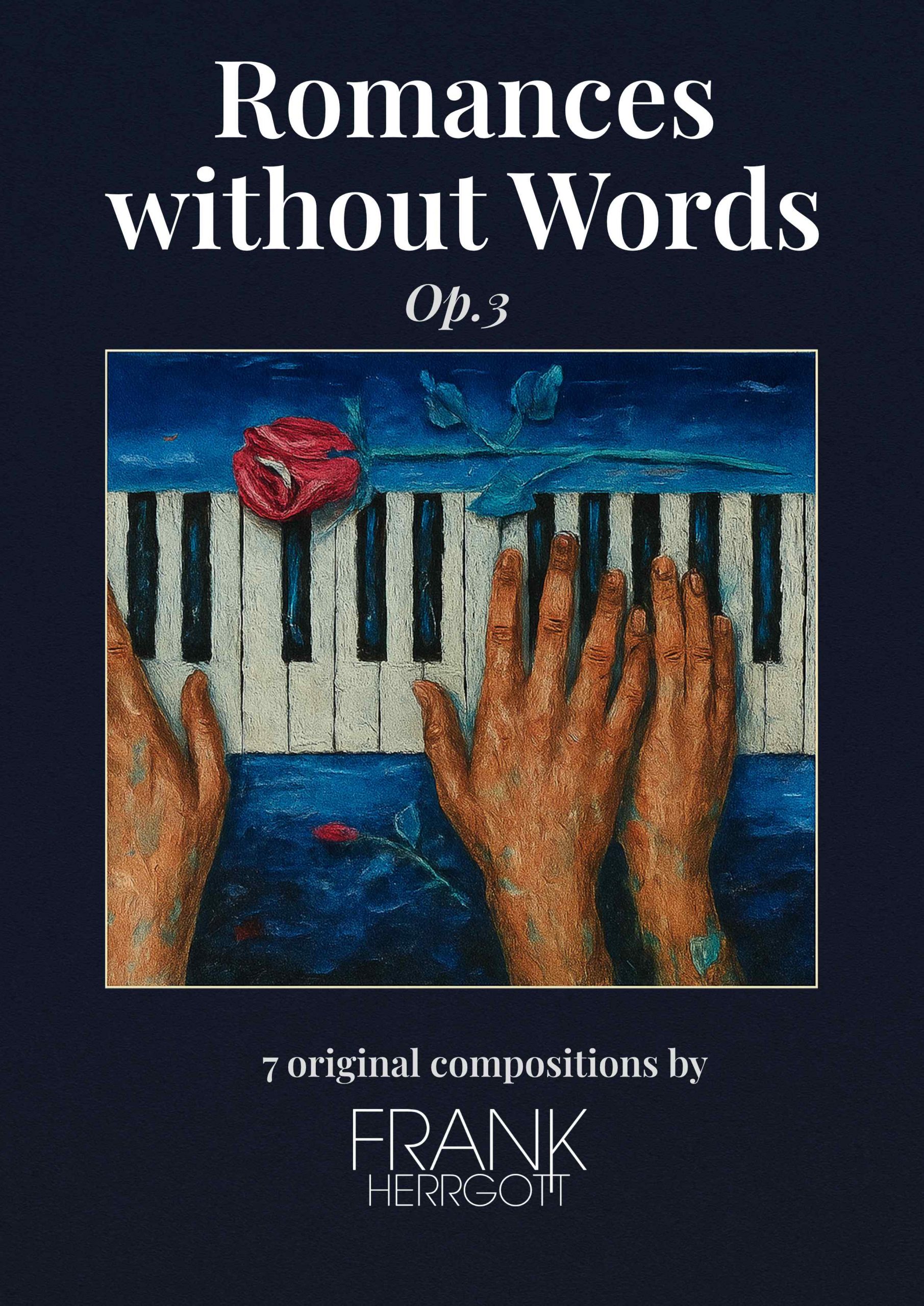 Romances Without Words, Op. 3 – Frank Herrgott Cover of Romances Without Words, Op. 3 by Frank Herrgott – sheet music for solo piano